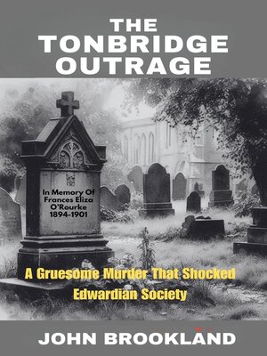 cover image of The Tonbridge Murder,  a Gruesome Murder That Shocked Edwardian Society